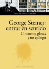 George Steiner: entrar en sentido "Cincuenta glosas y un epílogo"