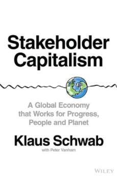 Stakeholder Capitalism "A Global Economy that Works for Progress, People and Planet"