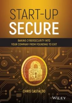 Start-Up Secure "Baking Cybersecurity into Your Company from Founding to Exit"