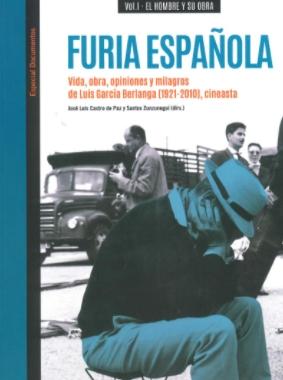 Furia española "Vida, obra, opiniones y milagros de Luis García Berlanga (1921-2010), cineasta"