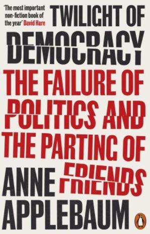 Twilight of Democracy "The Failure of Politics and the Parting of Friends"