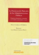 La financiación bancaria de las Administraciones Públicas "Prudencia financiera y garantías en el ámbito autonómico y local"