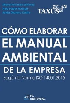 Cómo elaborar el manual ambiental de la empresa "Según la norma ISO 14001:2015"