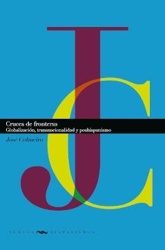 Cruces de fronteras "Globalización, transnacionalidad y poshispanismo"