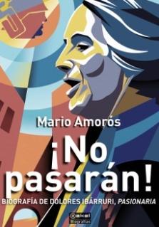 ¡No pasarán! "Biografía de Dolores Ibárruri, Pasionaria"