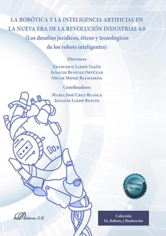 La robótica y la inteligencia artificial en la nueva era de la Revolución Industrial 4.0 "Los desafíos jurídicos, éticos y tecnológicos de los robots inteligentes"
