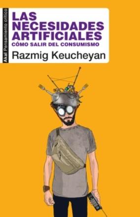 Las necesidades artificiales "Cómo salir del consumismo"