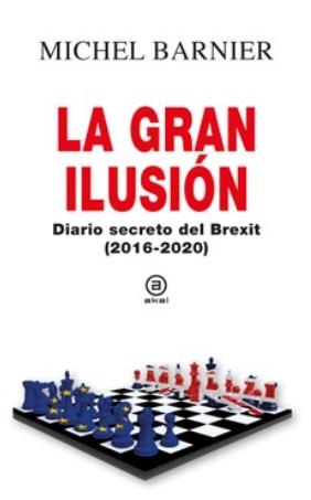 La gran ilusión "Diario secreto del Brexit (2016-2020)"