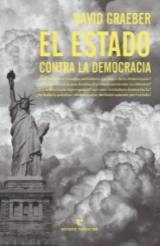 El Estado contra la democracia "¿Son nuestros Estados auténticos garantes de la democracia?"