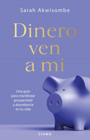 Dinero, ven a mí "Una guía para manifestar prosperidad y abundancia en tu vida" Dinero, ven a mí "Una guía para manifestar prosperidad y abundancia en tu vida"