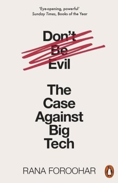 Don't Be Evil "The Case Against Big Tech"