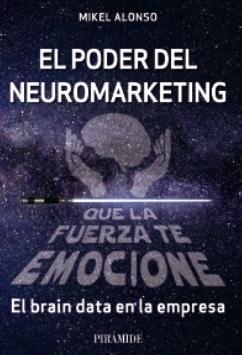 El poder del neuromarketing: que la fuerza te emocione "El brain data en la empresa"