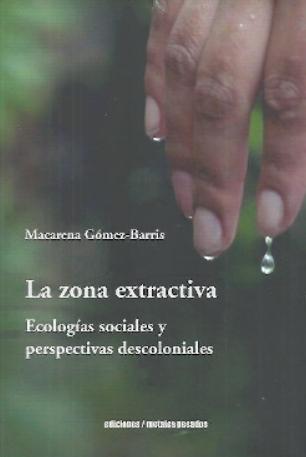 La zona extractiva "Ecologías sociales y perspectivas descoloniales"