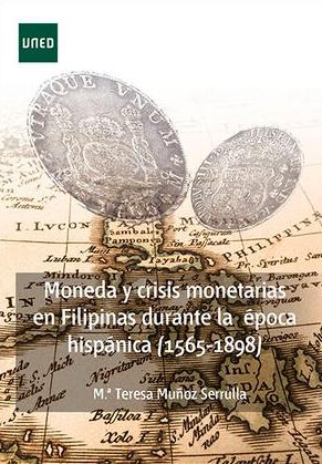 Moneda y crisis monetarias en Filipinas durante la época hispánica (1565-1898)