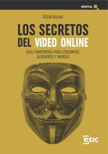 Los secretos del video online "Guía transmedia para streamers, blogueros y marcas"