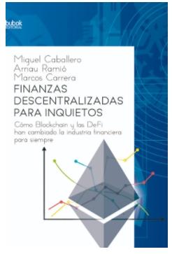 Finanzas descentralizadas para inquietos "Cómo Blockchain y las DeFi han cambiado la industria financiera para siempre"