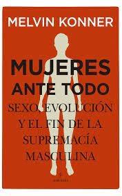 Mujeres ante todo "Sexo, evolución y el fin de la supremacía masculina"