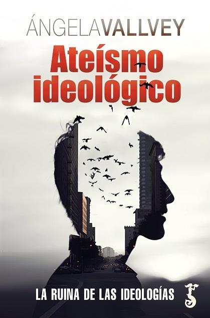 Ateísmo ideológico "La ruina de las ideologías"