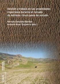 Gestión y trabajo en las propiedades imperiales durante el reinado de Adriano "Cinco casos de estudio"