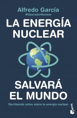 La energía nuclear salvará el mundo "Derribando mitos sobre la energía nuclear"