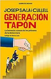 Generación Tapón "La herencia ruinosa de los próceres de la democracia"