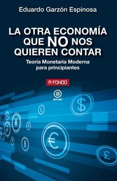 La otra economía que no nos quieren contar "Teoría Monetaria Moderna para principiantes"