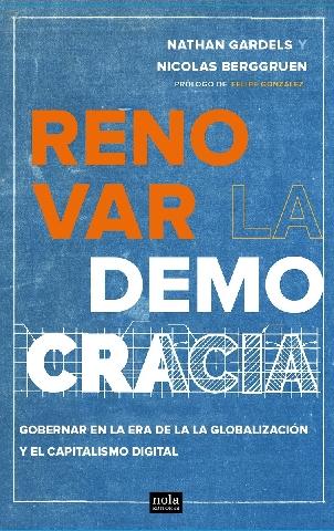 Renovar la democracia "Gobernar en la era de la globalización y el capitalismo digital"