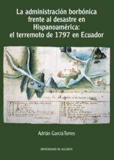 La administración borbónica frente al desastre en Hispanoamérica "El terremoto de 1797 en Ecuador"