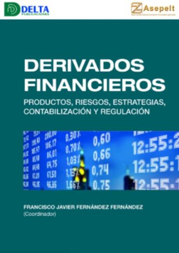 Derivados financieros "Productos, riesgos, estrategias, contabilización y regulación"