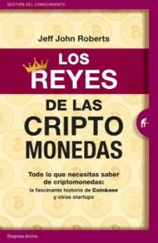 Los reyes de las criptomonedas "Todo lo que necesitas saber de criptomonedas, a través de la fascinante historia de Coinbase y otras sta"
