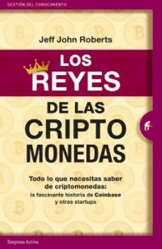 Los reyes de las criptomonedas "Todo lo que necesitas saber de criptomonedas, a través de la fascinante historia de Coinbase y otras sta"