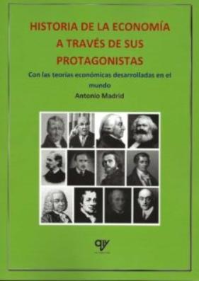 Historia de la economía a través de sus protagonistas "Con las teorías económicas desarrolladas en el mundo"