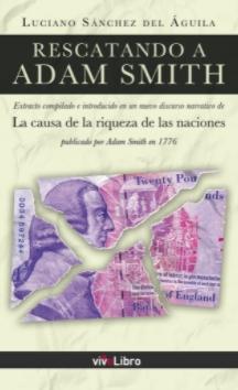 Rescatando a Adam Smith "La causa de la riqueza de las naciones"