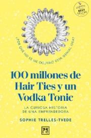 100 millones de Hair Ties y un Vodka Tonic "La curiosa historia de una emprendedora"