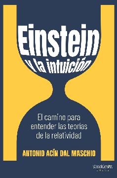 Einstein y la intuición "El camino para entender las teorías de la relatividad"