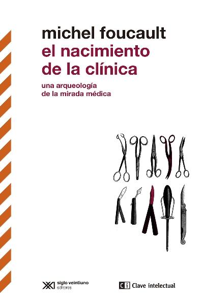 El nacimiento de la clínica "Una arqueología de la mirada médica"