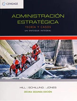 Administración estratégica. Teoría y casos "Un enfoque integral"