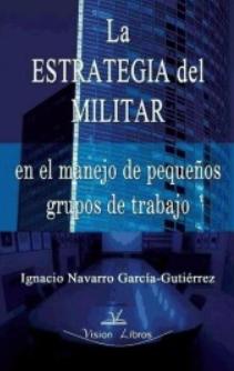 La estrategia militar en el manejo de pequeños grupos de trabajo