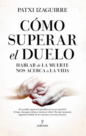 Cómo superar el duelo "Hablar de la muerte nos acerca a la vida"