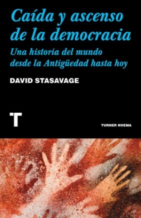 Caída y ascenso de la democracia "Una historia del mundo desde la Antigüedad hasta hoy"