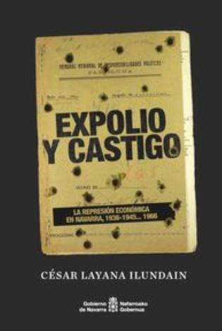 Expolio y castigo "La represion economica en Navarra, 1936-1945... 1966"
