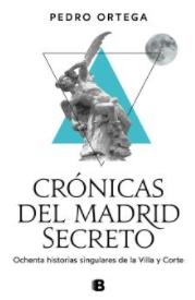 Crónicas del Madrid secreto Crónicas del Madrid secreto