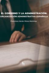 El gobierno y la administración "Organización administrativa española"
