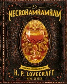 El Necroñamñamñam "Recetas y ritos del legado de H. P. Lovecraft"
