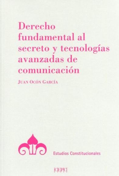 Derecho fundamental al secreto y tecnologías avanzadas de comunicación