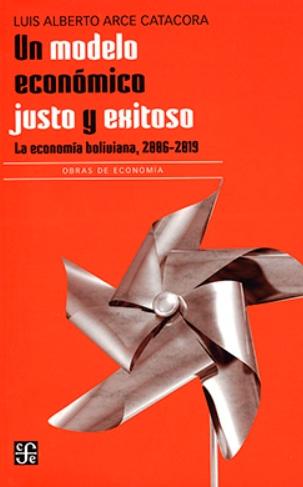 Un modelo económico justo y exitoso "La economía boliviana, 2006-2019"