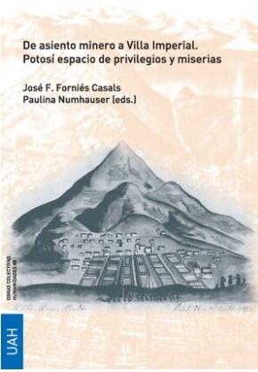 De asiento minero a Villa Imperial "Potosí espacio de privilegios y miserias"