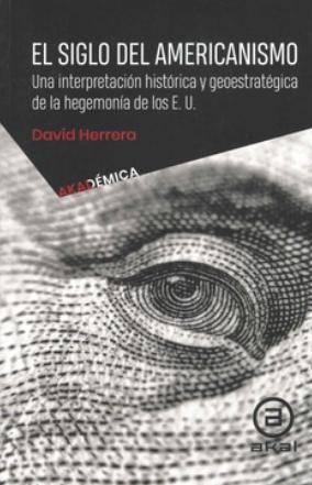 El siglo del americanismo "Una interpretación histórica y geoestratégica de la hegemonía de los EE. UU."