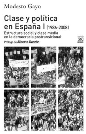 Clase y política en España I (1986-2008) "Estructura social y clase media en la democracia postransicional"