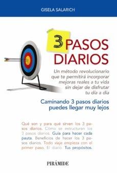 3 pasos diarios "Un método revolucionario que te permitirá incorporar mejoras reales a tu vida sin dejar de disfrutar tu "